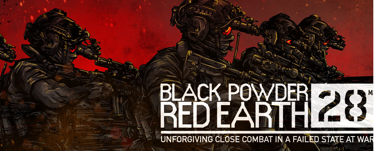 Black Powder Red Earth 28mm - Unforgiving close combat in a failed state at war.